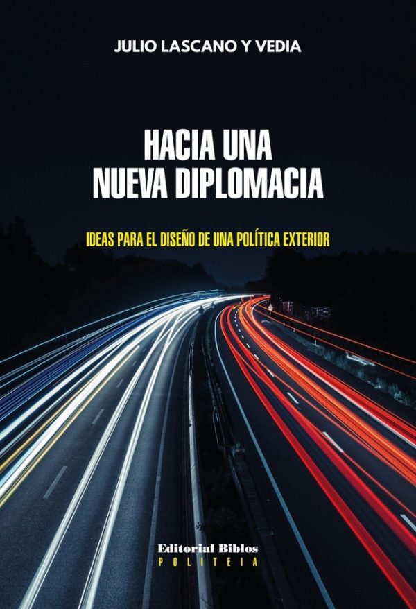 Hacia una nueva diplomacia. Ideas para el diseño de una política exterior.