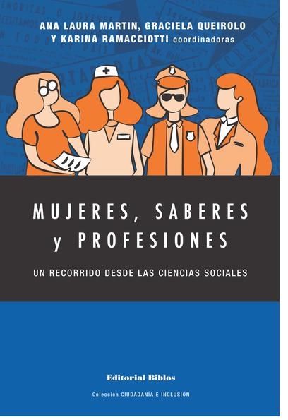 Mujeres, saberes y profesiones. Un recorridodesde la ciencias sociales.