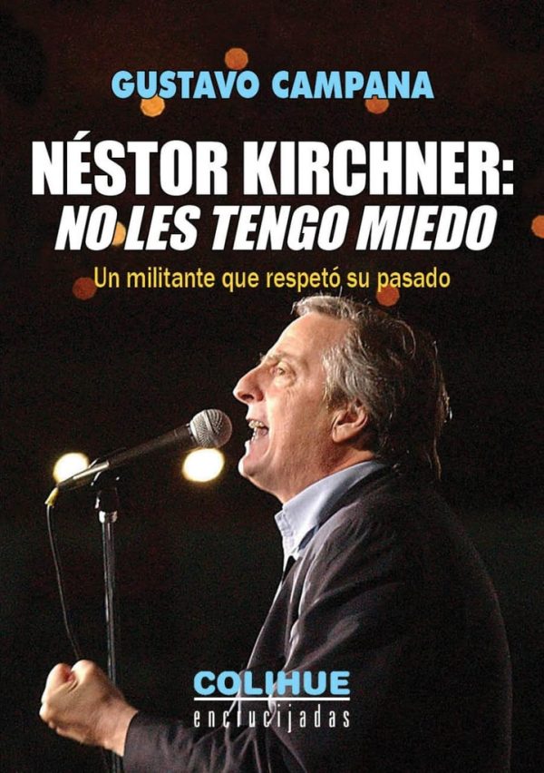Néstor Kirchner: no les tengo miedo