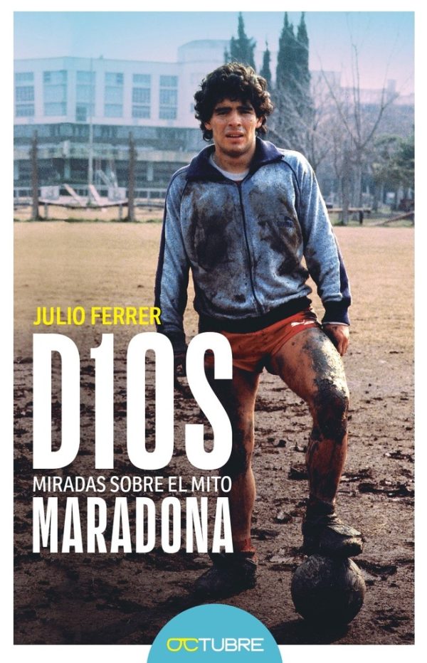 Dios. Miradas sobre el mito maradona