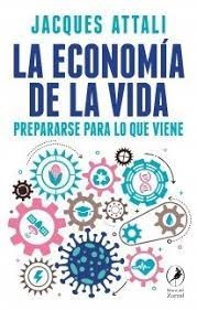 La economia de la vida. Prepararse para lo que viene