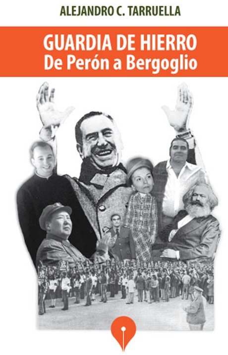 Guardia de hierro. De Perón a Bergoglio