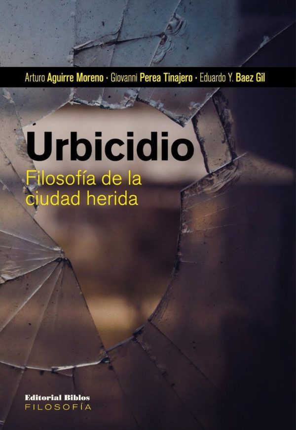 Urbicidio. Filosofía de la ciudad herida