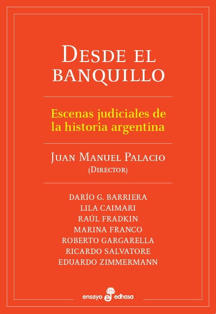 Desde el banquillo. Escenas judiciales de la historia argentina