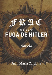 Frac. El plan de fuga de Hitler