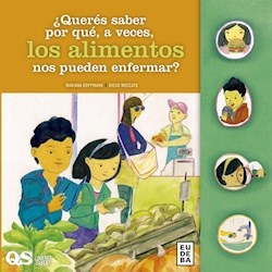 ¿Querés saber por qué, a veces, los alimentos nos pueden enfermar?