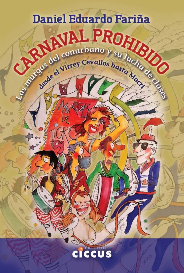 Carnaval prohibido. Las murgas del conurbano y su lucha de clases