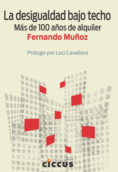 La desigualdad bajo techo. Mas de 100 años de alquiler