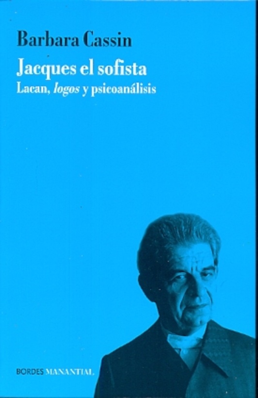 Jacques el sofista. Lacan, logos y psicoanalisis