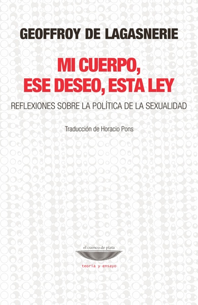 Mi cuerpo, ese deseo, esta ley.