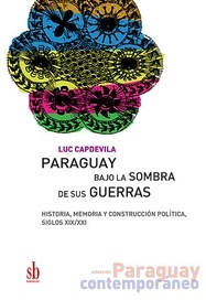Paraguay bajo la sombra de sus guerras