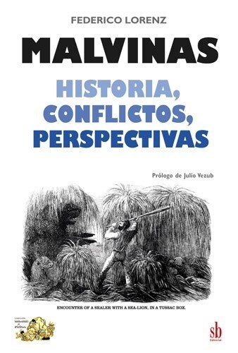 Malvinas Historia, conflictos, perspectivas