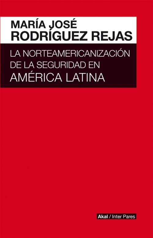 La norteamericanizacción de la seguridad en América Latína