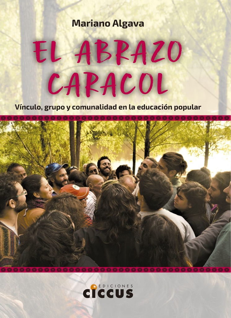 El abrazo caracol Vínculo grupo y comunidad en la educación popular