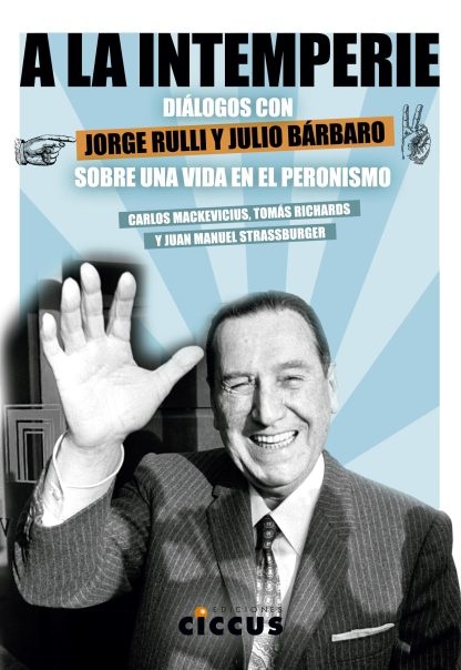 A la intemperie Diálogos con Jorge Rulli y julio Barbaro