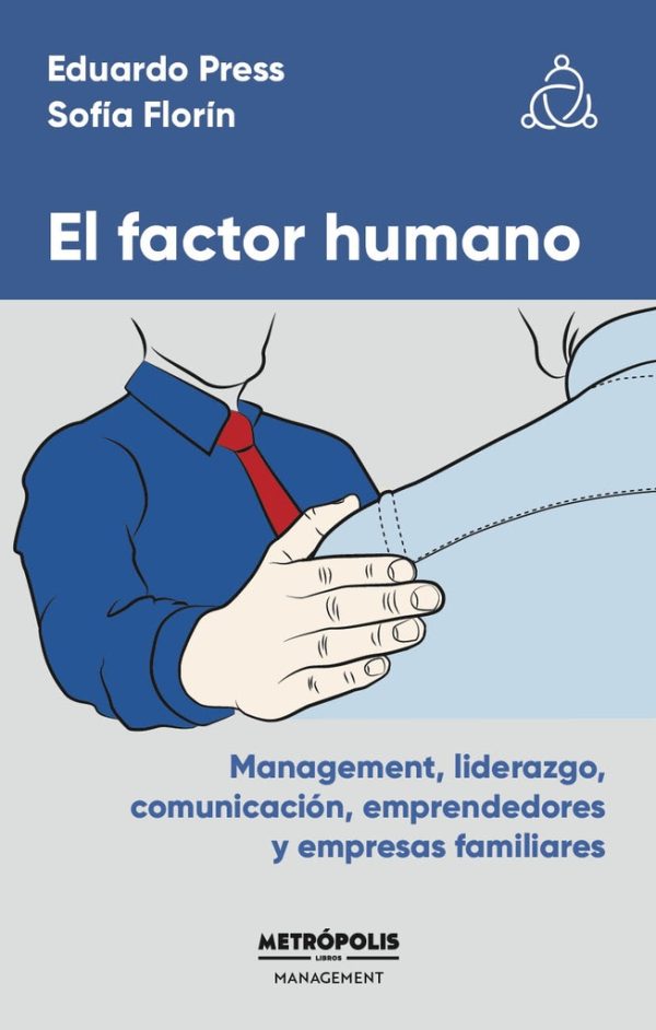 El factor humano. Management, liderazgo, comunicación, emprendedores y empresas familiares