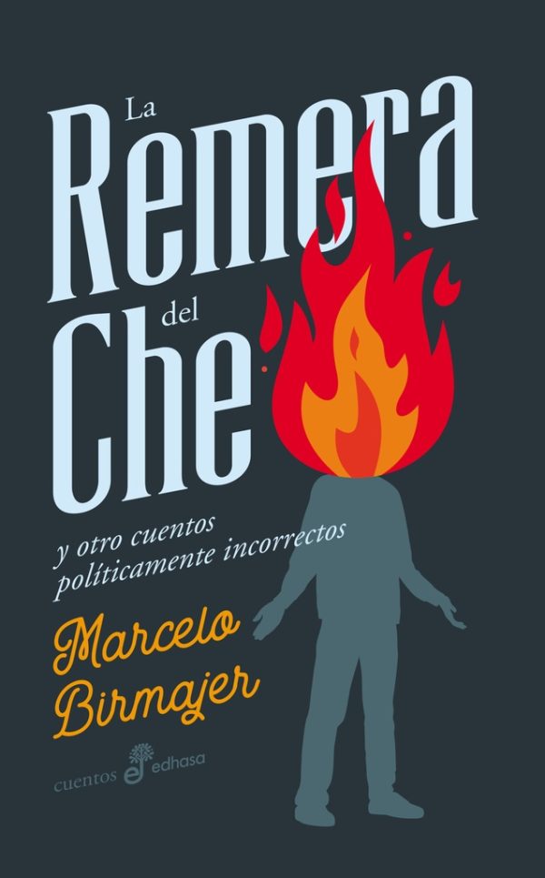 Remera Del Che Y Otros Cuentos Politicamente Incorrectos