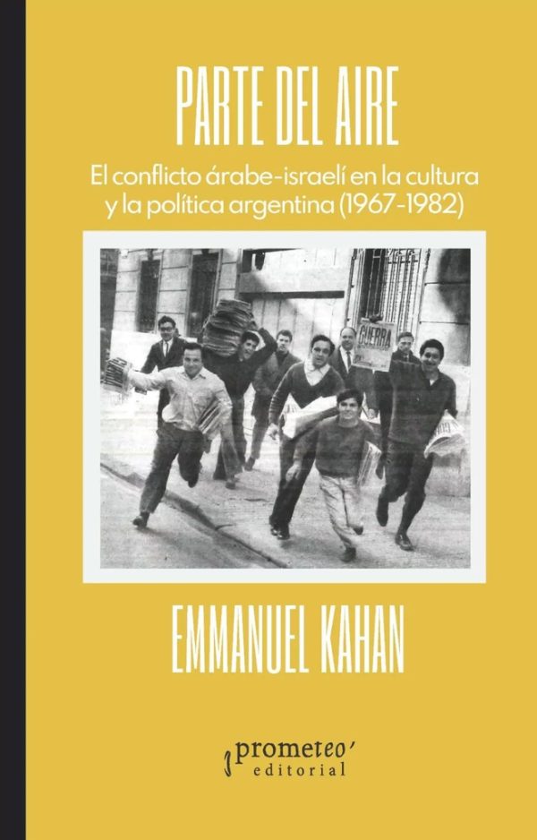 Parte del aire. El conflicto arabe - israeli en la cultura y la politica argentina