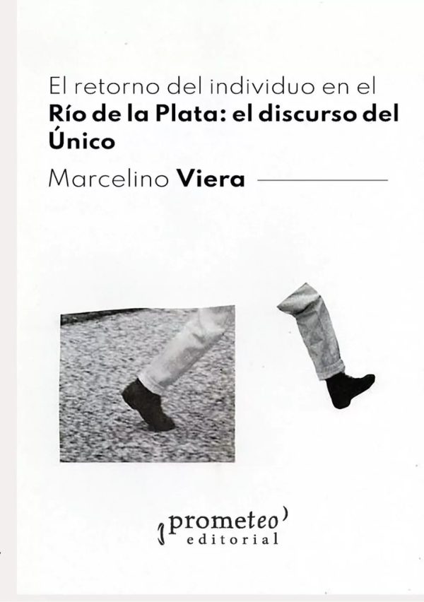 El retorno del individuo en el Rio de la Plata: el discurso del Unico
