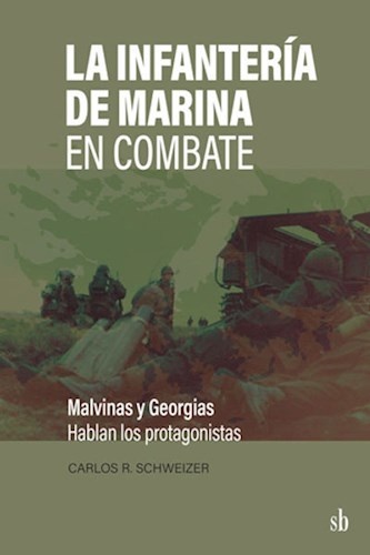 La infanteria de marina en combate. Malvinas y Georgias