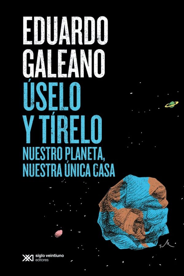 Uselo y tirelo. Nuestro planeta, nuestra unica casa