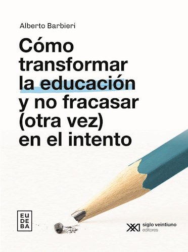 Cómo transformar la educación y no fracasar (otra vez) en el intento