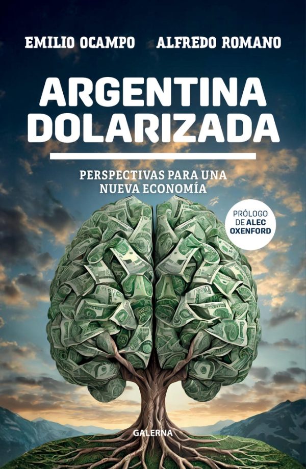 Argentina dolarizada perspectivas para una nueva economía