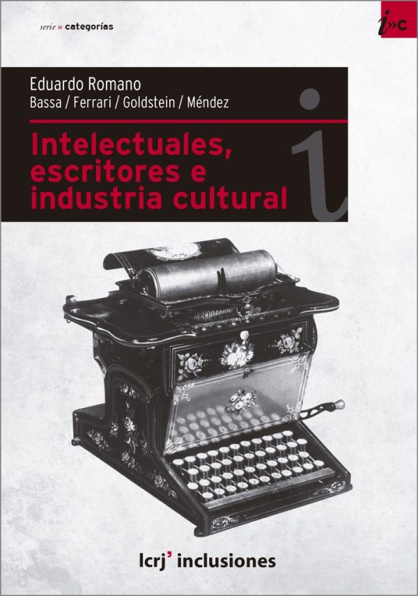 Intelectuales, escritores e industria cultural en la Argentina 1898-1933