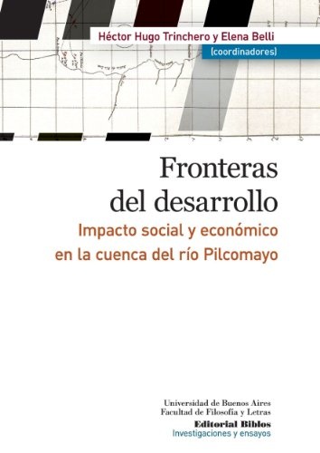 Fronteras del desarrollo. Impacto social y económico en la cuenca del río Pilcomayo