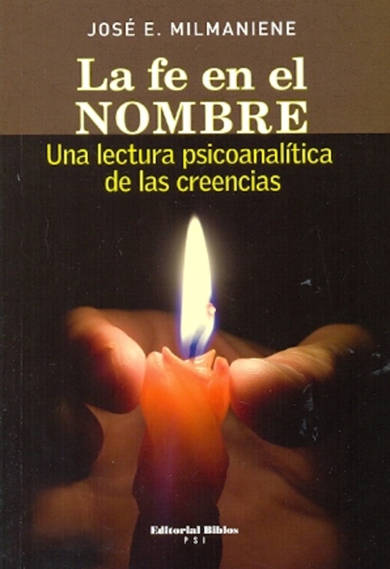 La fe en el nombre. Una lectura psicoanalítica de las creencias