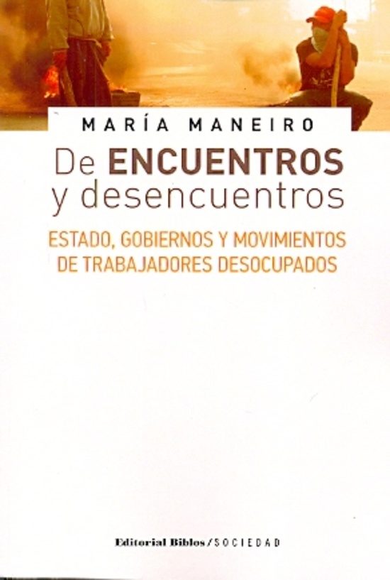 De encuentros y desencuentros. Estado, gobiernos y movimientos de trabajadores desocupados
