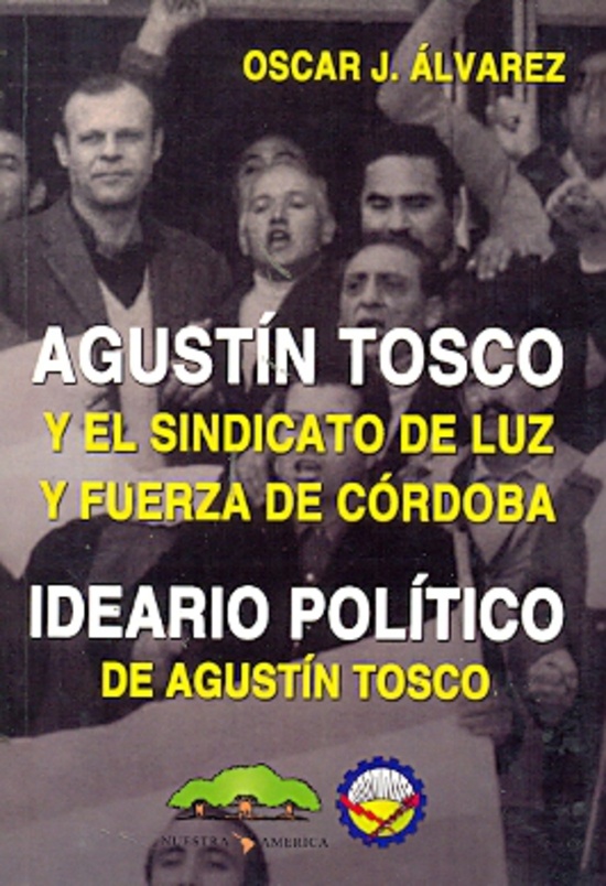 Agustín Tosco y el Sindicato de Luz y Fuerza de Córdoba