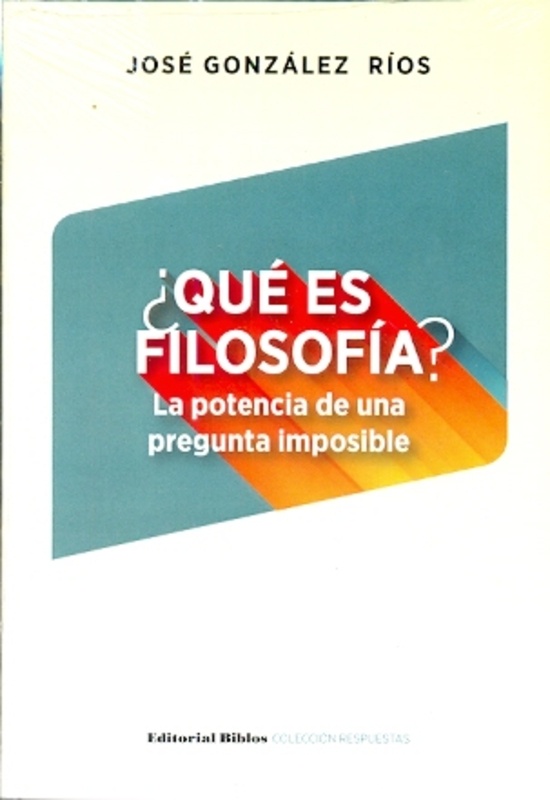 ¿Qué es filosofía? La potencia de una pregunta imposible