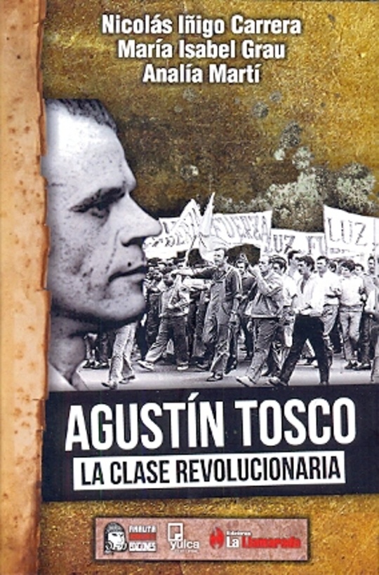 Agustín Tosco : la clase revolucionaria