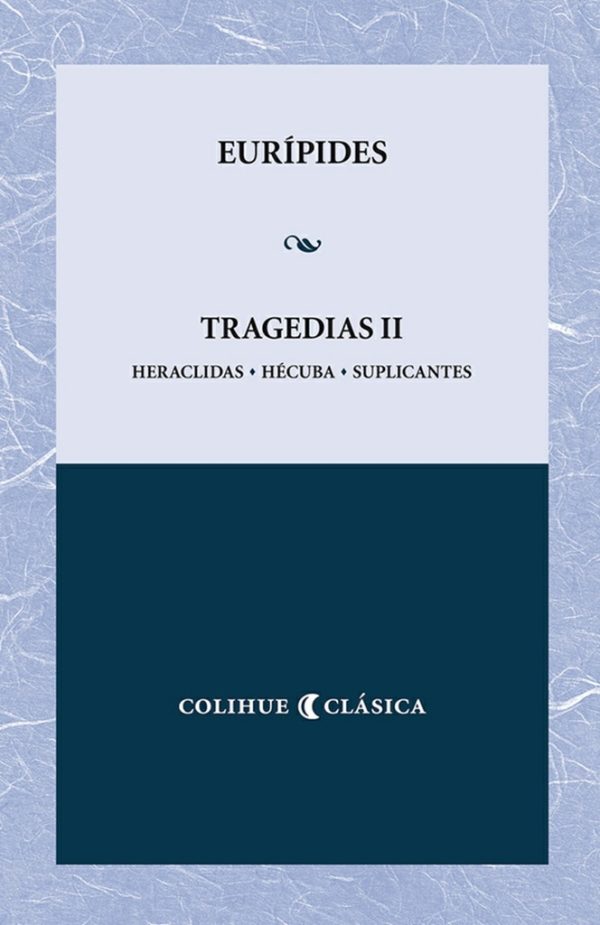 Tragedias II. heraclidas. Hécuba. Suplicantes