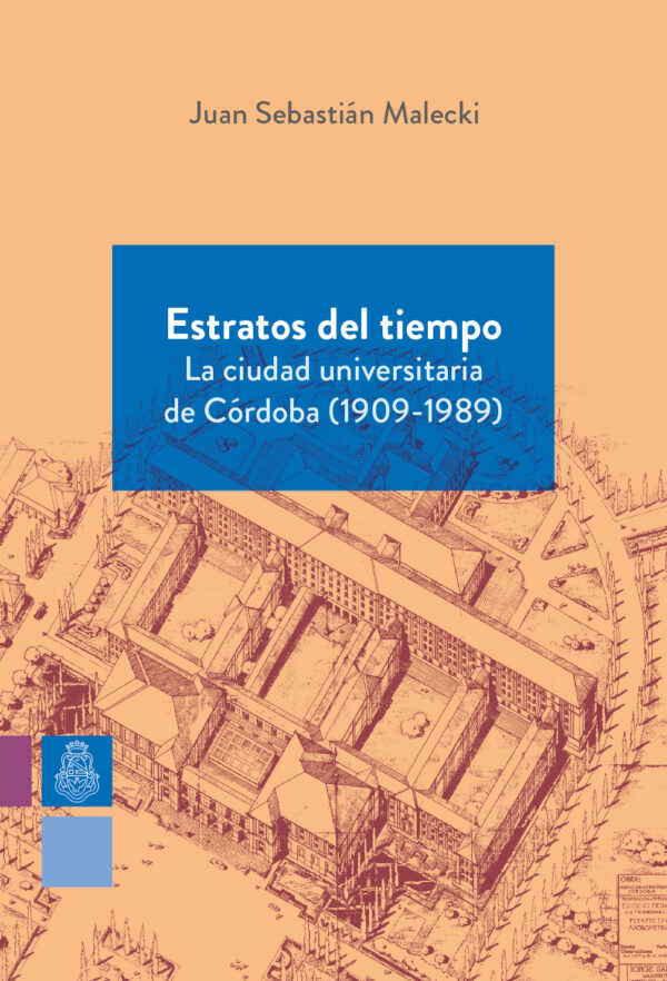 Estratos del tiempo. La ciudad universitaria de Córdoba (