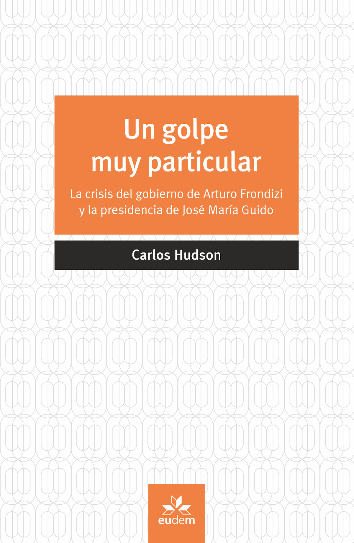 Un golpe muy particular : la crisis del gobierno de Arturo Frondiziy la presidencia de José María Gu