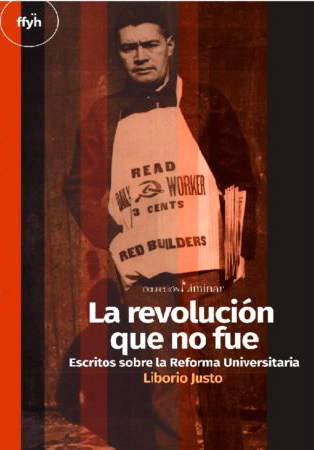 La revolución que no fue Escritos sobre la reforma Universitaria