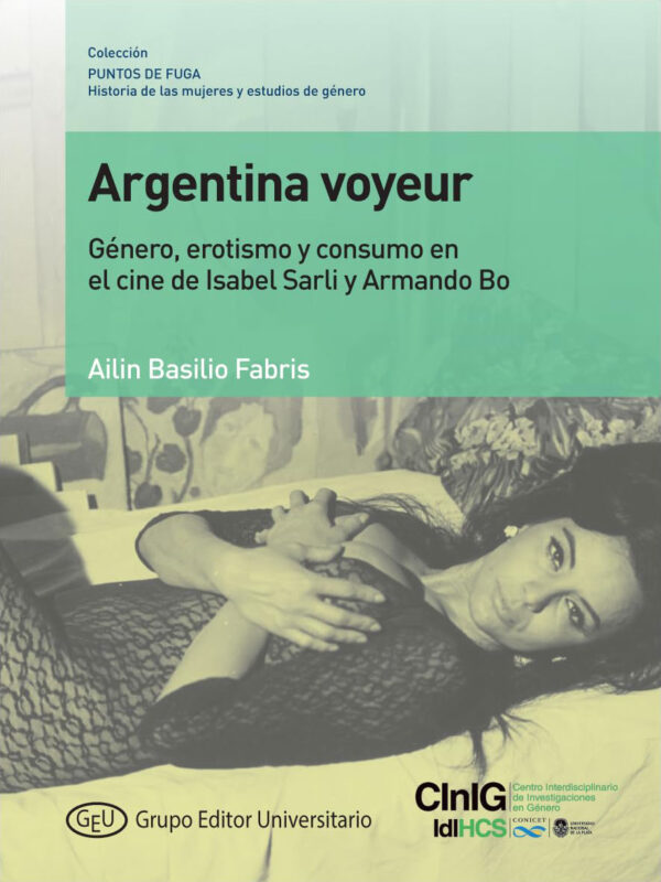 argentina-voyeur-libro GEU. Col. PF. 1. Argentina voyeur. Género, erotismo y consumo en el cine de Isabel Sarli y Armando B