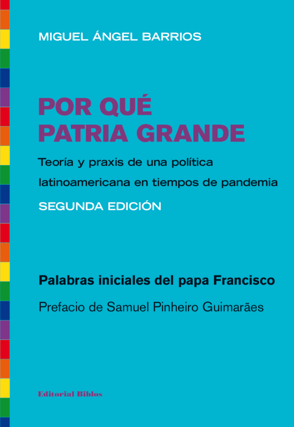 edition-134703 Por qué Patria Grande. Teoría y praxis de una política latinoamericana en tiempos de pandemia (2da.