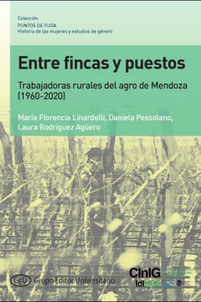 frente_tapas_PF_06 GEU. Col. PF. 6. Entre fincas y puestos. Trabajadoras rurales del agro de Mendoza (1960-2020)