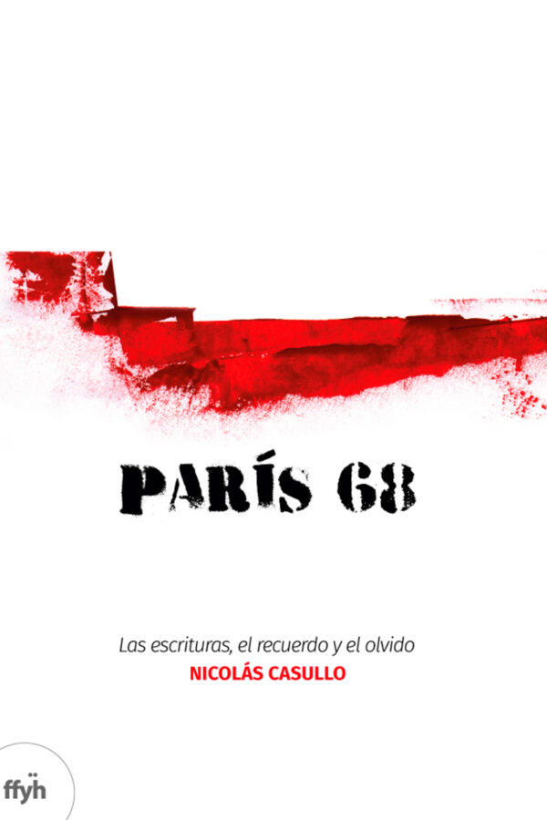 París 68 Las escrituras, el recuerdo y el olvido