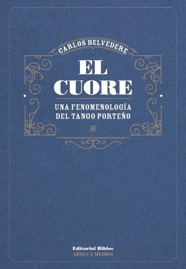 El cuore. Una fenomenología del tango porteño