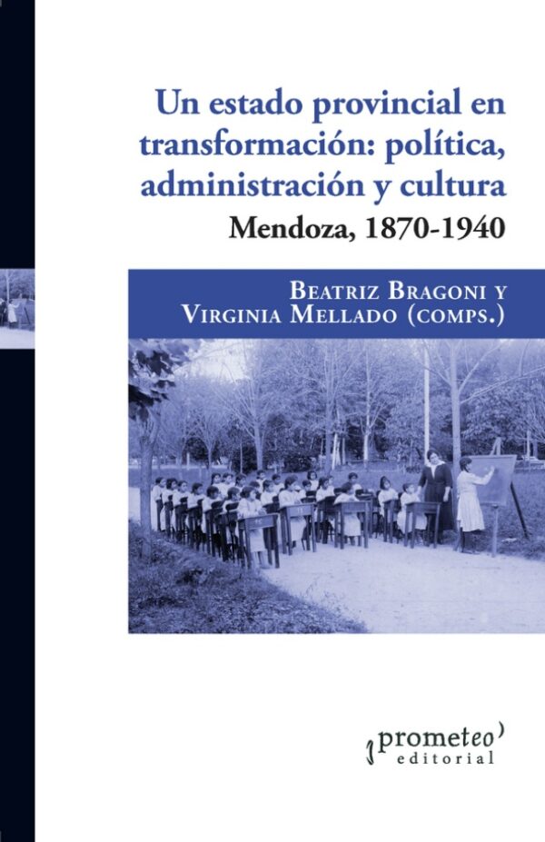 Un estado provincial en transformación: política, administración y cultura.