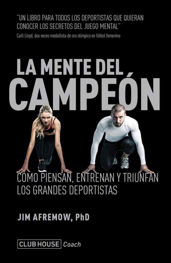 La mente del campeón. Como piensan, entrenan y triunfan los grandes deportistas