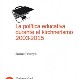 La política educativa durante el kirchnerismo 2003-2015