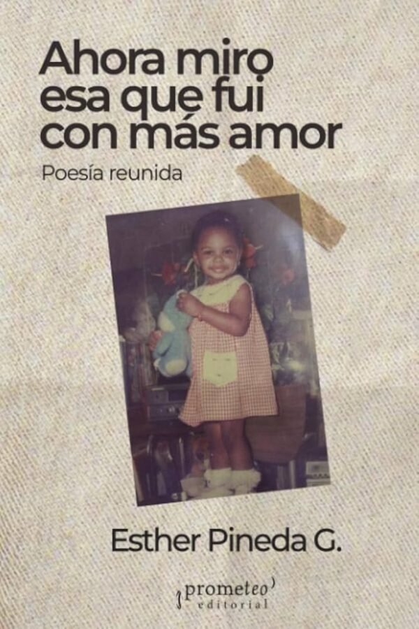 Ahora miro esa que fui con más amor.