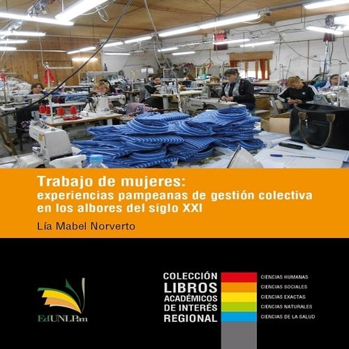 Trabajo de mujeres: experiencias pampeanas de gestión colectiva en los albores del siglo XXI