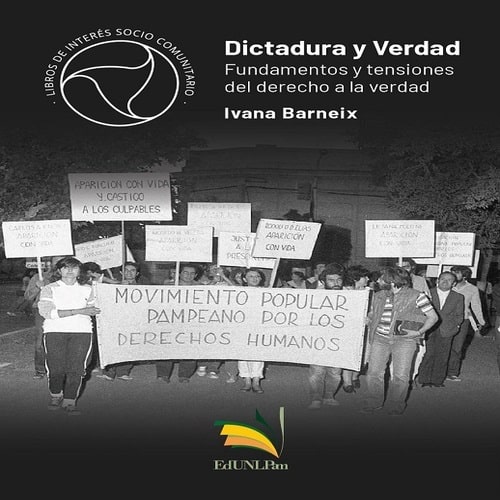 Dictadura y Verdad. Fundamentos y Tensiones del Derecho a la Verdad