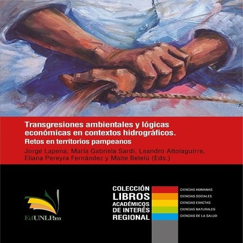 Transgresiones ambientales y lógicas económicas en contextos hidrográficos. Retos en territorios pam